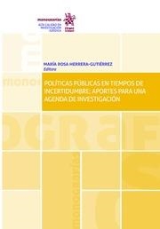 POLÍTICAS PÚBLICAS EN TIEMPOS DE INCERTIDUMBRE : APORTES PARA UNA AGENDA DE INVESTIGACIÓN | 9788491900764 | HERRERA GUTIÉRREZ, MARÍA ROSA