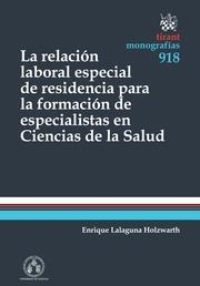 RELACIÓN LABORAL ESPECIAL DE RESIDENCIA PARA LA FORMACIÓN DE ESPECIALISTAS EN CIENCIAS DE LA SALUD, LA | 9788490530832 | LALAGUNA HOLZWARTH, ENRIQUE