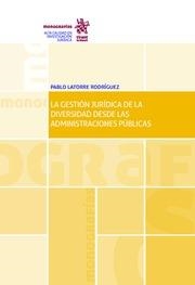 GESTIÓN JURÍDICA DE LA DIVERSIDAD DESDE LAS ADMINISTRACIONES PÚBLICAS, LA | 9788491900627 | LATORRE RODRÍGUEZ, PABLO