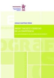 PATENT THICKETS Y DERECHO DE LA COMPETENCIA. LOS USOS DEFENSIVOS DE LOS DERECHOS DE PATENTE | 9788491902201 | MARTÍNEZ PÉREZ, MIRIAM