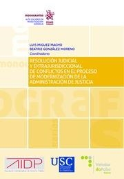 RESOLUCIÓN JUDICIAL Y EXTRAJURISDICCIONAL DE CONFLICTOS EN EL PROCESO DE MODERNIZACIÓN DE LA ADMINISTRACIÓN DE JUSTICIA | 9788491436775 | MÍGUEZ MACHO, LUIS