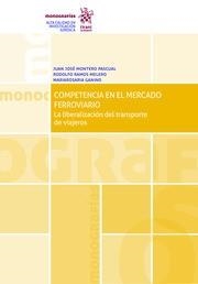 COMPETENCIA EN EL MERCADO FERROVIARIO | 9788413130903 | MONTERRO PASCUAL, JUAN JOSÉ