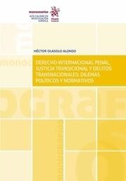 DERECHO INTERNACIONAL PENAL, JUSTICIA TRANSICIONAL Y DELITOS TRANSNACIONALES : DILEMAS POLÍTICOS Y NORMATIVOS | 9788491438748 | OLÁSOLO ALONSO, HÉCTOR