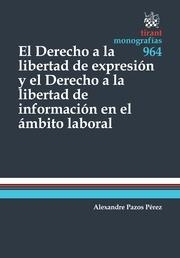 DERECHO A LA LIBERTAD DE EXPRESIÓN Y DERECHO A LA LIBERTAD DE INFORMACIÓN EN EL ÁMBITO LABORAL, EL | 9788490533956 | PAZOS PÉREZ, ALEXANDRE