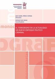 TERRORISMO EN LA ACTUALIDAD : UN NUEVO ENFOQUE POLITICO CRIMINAL, EL | 9788491902867 | PÉREZ CEPEDA, ANA ISABEL
