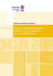 MENOR Y VIOLENCIA DE GÉNERO : ASPECTOS Y RETOS JURÍDICOS EN LA SOCIEDAD ACTUAL | 9788491900788 | RAMÓN FERNÁNDEZ, FRANCISCA
