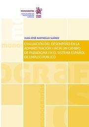 EVALUACIÓN DEL DESEMPEÑO EN LA ADMINISTRACIÓN : HACIA UN CAMBIO DE PARADIGMA EN EL SISTEMA ESPAÑOL DE EMPLEO PÚBLICO | 9788491691785 | RASTROLLO SUÁREZ, JUAN JOSÉ