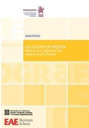 GRUPOS DE PRESIÓN, LOS. ANÁLISIS DE LA REGULACIÓN DEL LOBBY EN LA UE Y ESPAÑA | 9788491695523 | RIDAO MARTÍN, JOAN