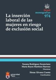 INSERCIÓN LABORAL DE LAS MUJERES EN RIESGO DE EXCLUSIÓN SOCIAL, LA | 9788490863077 | RODRÍGUEZ ESCANCIANO, SUSANA