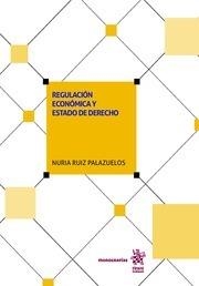 REGULACIÓN ECONÓMICA Y ESTADO DE DERECHO | 9788491908401 | RUIZ PALAZUELOS, NURIA