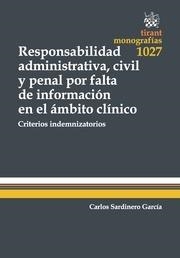 RESPONSABILIDAD ADMINISTRATIVA, CIVIL Y PENAL POR FALTA DE INFORMACIÓN EN EL ÁMBITO CLÍNICO. CRITERIOS INDEMNIZATORIOS | 9788490869765 | SARDINERO GARCÍA, CARLOS