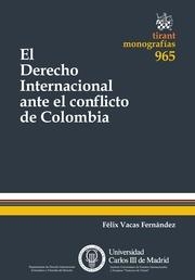 DERECHO INTERNACIONAL ANTE CONFLICTO DE COLOMBIA, EL | 9788490860991 | VACAS FERNÁNDEZ, FÉLIX