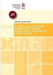 ESTADO DE LA JURISDICCIÓN UNIVERSAL EN DERECHO INTERNACIONAL Y EN DERECHO INTERNO ESPAÑOL, EL | 9788491196129 | VALLEJO PEÑA, CARMEN