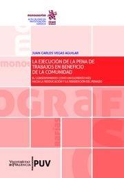 EJECUCIÓN DE LA PENA DE TRABAJOS EN BENEFICIO DE LA COMUNIDAD, LA | 9788491902225 | VEGAS AGUILAR, JUAN CARLOS