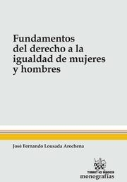 FUNDAMENTOS DEL DERECHO A LA IGUALDAD DE MUJERES Y HOMBRES | 9788490539385 | LOUSADA AROCHENA, JOSÉ FERNANDO