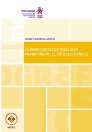 DEMOCRACIA ELECTORAL EN EL MUNDO DIGITAL, LA : EL VOTO ELECTRÓNICO | 9788491907855 | ARREOLA GARCÍA, ADOLFO