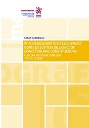 FUNCIONAMIENTO DE LA SUPREMA CORTE DE JUSTICIA DE LA NACIÓN COMO TRIBUNAL CONSTITUCIONAL, EL | 9788491909392 | ASTUDILLO REYES, CÉSAR