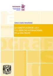 CONSTITUCIÓN DE 1917 Y EL DERECHO INTERNACIONAL EN LA ERA TRUMP, LA | 9788491697671 | CICERO FERNÁNDEZ, JORGE