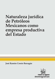NATURALEZA JURÍDICA DE PETRÓLEOS MEXICANOS COMO EMPRESA PRODUCTIVA DEL ESTADO | 9788491194194 | COSSÍO BARRAGÁN, JOSÉ RAMÓN