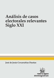 ANÁLISIS DE CASOS ELECTORALES RELEVANTES SIGLO XXI | 9788490530405 | COVARRUBIAS DUEÑAS, JOSÉ DE JESÚS
