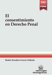 CONSENTIMIENTO EN DERECHO PENAL, EL | 9788490539521 | ESCUDERO GARCIA, BEATRIZ