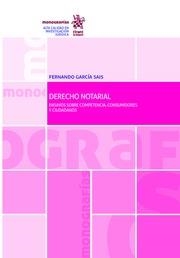 DERECHO NOTARIAL ENSAYOS SOBRE COMPETENCIA, CONSUMIDORES Y CIUDADANOS | 9788491901716 | GARCÍA SAIS, FERNANDO