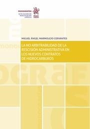 (NO) ARBITRABILIDAD DE LA RESCISIÓN ADMINISTRATIVA EN LOS NUEVOS CONTRATOS DE HIDROCARBUROS, LA | 9788491198581 | MARMOLEJO CERVANTES, MIGUEL ÁNGEL
