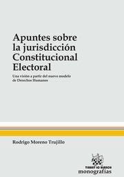 APUNTES SOBRE LA JURISDICCIÓN CONSTITUCIONAL ELECTORAL | 9788490865040 | MORENO TRUJILLO, RODRIGO