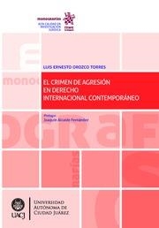 CRIMEN DE AGRESIÓN EN DERECHO INTERNACIONAL CONTEMPORÁNEO, EL | 9788491906100 | OROZCO TORRES, LUIS ERNESTO