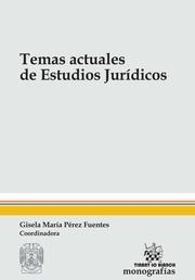 TEMAS ACTUALES DE ESTUDIOS JURÍDICOS | 9788491193586 | PÉREZ FUENTES, GISELA MARÍA