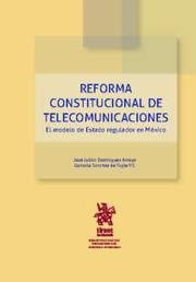 REFORMA CONSTITUCIONAL DE TELECOMUNICACIONES EL MODELO DE ESTADO REGULADOR EN MÉXICO | 9788491908166 | DOMÍNGUEZ ARROYO, JOSÉ JULIÁN