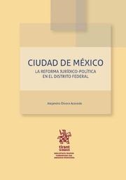 CIUDAD DE MÉXICO LA REFORMA JURÍDICO-POLÍTICA EN EL DISTRITO FEDERAL | 9788491435549 | OLVERA ACEVEDO, ALEJANDRO