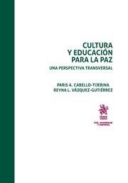 CULTURA Y EDUCACIÓN PARA LA PAZ. UNA PERSPECTIVA TRANSVERSAL | 9788491901495 | CABELLO TIJERINA, PARIS ALEJANDRO
