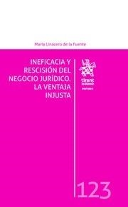 INEFICACIA Y RECISIÓN DEL NEGOCIO JURÍDICO. LA VENTAJA INJUSTA | 9788491908715 | LINACERO DE LA FUENTE, MARÍA