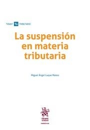 SUSPENSIÓN EN MATERIA TRIBUTARIA, LA | 9788491903772 | LUQUE MATEO, MIGUEL ÁNGEL