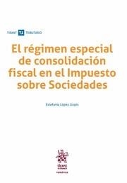 RÉGIMEN ESPECIAL DE CONSOLIDACIÓN FISCAL EN IMPUESTO SOBRE SOCIEDADES, EL | 9788491199168 | LÓPEZ LLOPIS, ESTEFANÍA