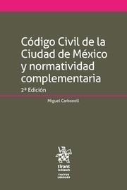 CÓDIGO CIVIL DE LA CIUDAD DE MÉXICO Y NORMATIVIDAD COMPLEMENTARIA 2ª EDICIÓN 2018 | 9788491694458 | CARBONELL SANCHEZ, MIGUEL