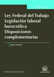LEY FEDERAL DEL TRABAJO LEGISLACIÓN LABORAL BUROCRÁTICA DISPOSICIONES COMPLEMENTARIAS | 9788490864210 | CARBONELL SÁNCHEZ, MIGUEL