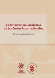 JURISDICCIÓN CONSULTIVA DE LAS CORTES INTERNACIONALES, LA | 9788413132181 | SANDOVAL BERNAL, ÁLVARO