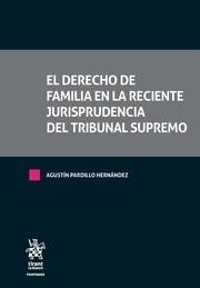 DERECHO DE FAMILIA EN LA RECIENTE JURISPRUDENCIA DEL TRIBUNAL SUPREMO, EL | 9788491434214 | PARDILLO HERNÁNDEZ, AGUSTÍN