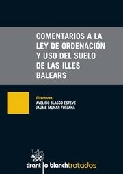 COMENTARIOS A LA LEY DE ORDENACIÓN Y USO DEL SUELO DE LAS ILLES BALEARS | 9788490864579 | BLASCO ESTEVE, AVEL·LÍ / MUNAR FULLANA, JAUME