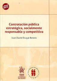 CONTRATACIÓN PÚBLICA ESTRATÉGICA, SOCIALMENTE RESPONSABLE Y COMPETITIVA | 9788491900948 | DUQUE BOTERO, JUAN DAVID