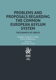 PROBLEMS AND PROPOSALS REGARDING THE COMMON EUROPEAN ASYLUM SYSTEM THE EXAMPLE OF GREECE | 9788491439226 | SOLANES CORELLA, ÁNGELES
