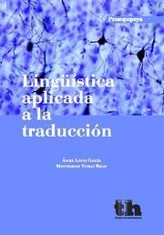 LINGÜÍSTICA APLICADA A LA TRADUCCIÓN | 9788415442363 | LÓPEZ GARCÍA, ÁNGEL / VEYRAT RIGAT, MONTSERRAT