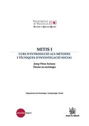 MITIS I : CURS D'INTRODUCCIÓ ALS MÈTODES I TÈCNIQUES D'INVESTIGACIÓ SOCIAL | 9788490863114 | PÉREZ SORIANO, JOSEP