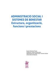 ADMINISTRACIO SOCIAL I SISTEMES DE BENESTAR ESTRUCTURA, ORGANITZACIÓ, FUNCIONS I PRESTACIONS | 9788491694717 | SÁNCHEZ FLORES, SUSANA