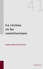 VÍCTIMA EN LAS CONSTITUCIONES, LA | 9788490864852 | GARCÍA COSTA, FRANCISCO MANUEL