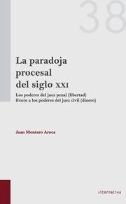 PARADOJA PROCESAL DEL SIGLO XXI, LA | 9788490539217 | MONTERO AROCA, JUAN