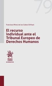 RECURSO INDIVIDUAL ANTE TRIBUNAL EUROPEO DE DERECHOS HUMANOS, EL | 9788491901228 | PÉREZ DE LOS COBOS, FRANCISCO