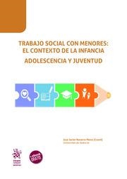 TRABAJO SOCIAL CON MENORES : EL CONTEXTO DE LA INFANCIA ADOLESCENCIA Y JUVENTUD | 9788413139296 | NAVARRO-PÉREZ, JOSÉ JAVIER